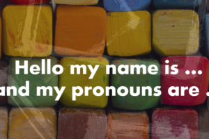 Gender Pronouns: Are they a fad or here to stay?