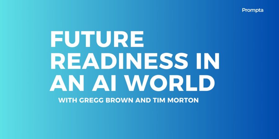 Future Readiness in an AI World: Insights from Prompta AI’s Webinar with Gregg Brown